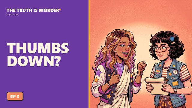 Episode 5: Thumbs Down (Gladiators)